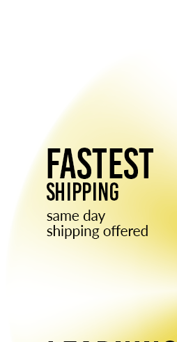 Fastest Shipping - Same day shipping.