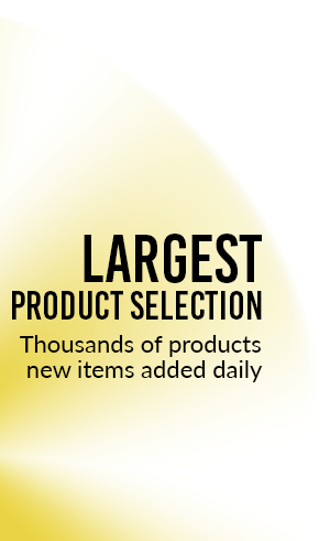 Largest selection of products - Over 180,000 in inventory